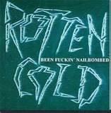 Rotten Cold : Been Fuckin' Nailbombed